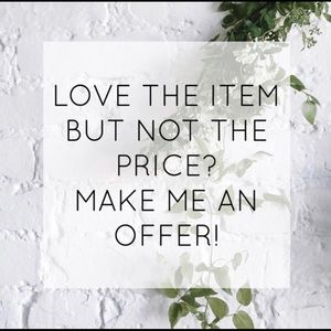 If you see an item you like but you don’t like the price, make me an offer!!
